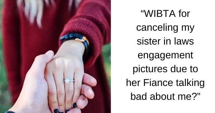 Her Sister-in-Law’s Fiancé Dislikes Her, Yet She’s Expected to Photograph Their Engagement. Now, She’s Considering Bailing, Leaving Them in a Bind.