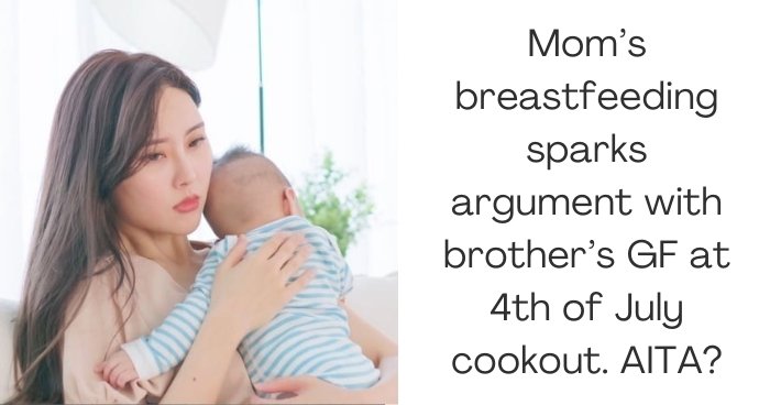 Mom’s breastfeeding sparks argument with brother’s GF at 4th of July cookout. AITA?