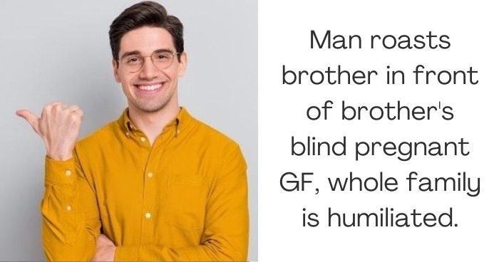 Man roasts brother in front of brother's blind pregnant GF, whole family is humiliated.