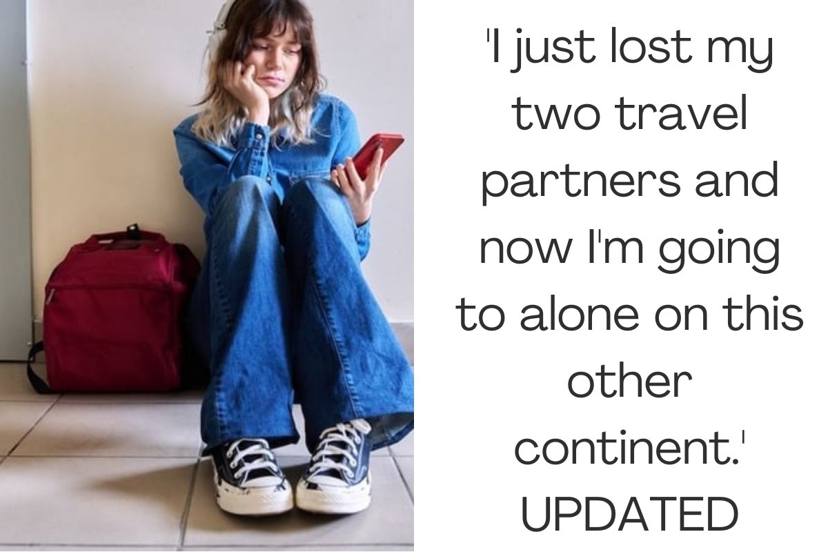 'I just lost my two travel partners and now I'm going to alone on this other continent.' UPDATED
