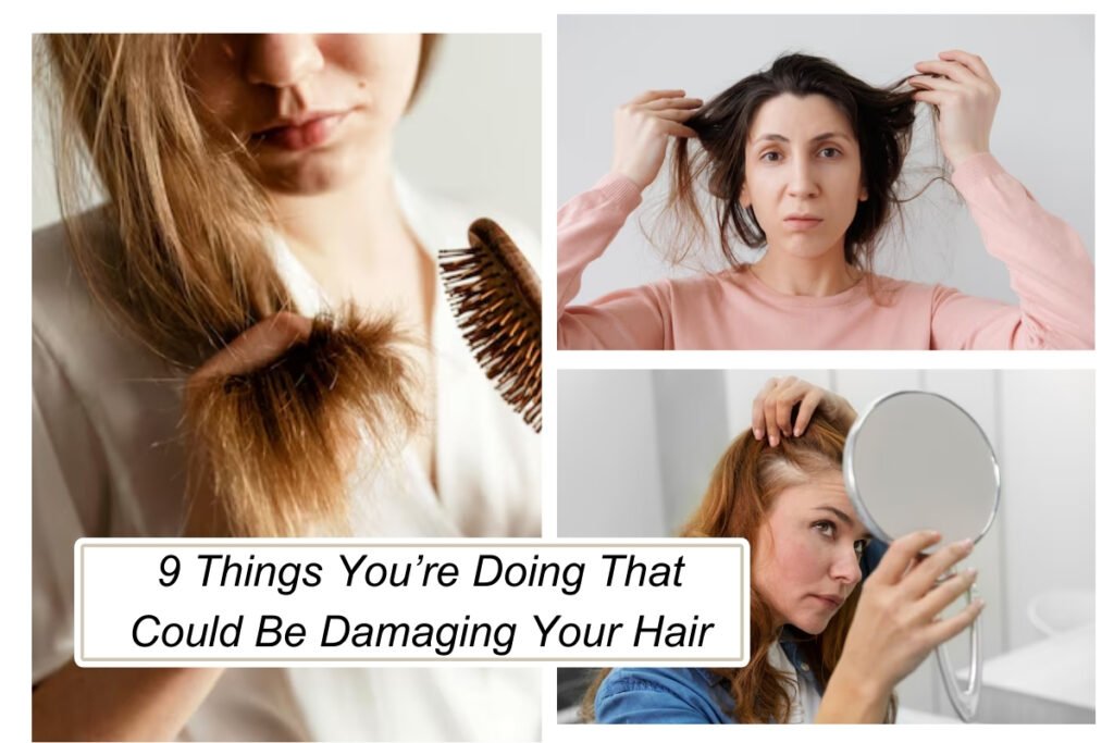 9 Things You’re Doing That Could Be Damaging Your Hair