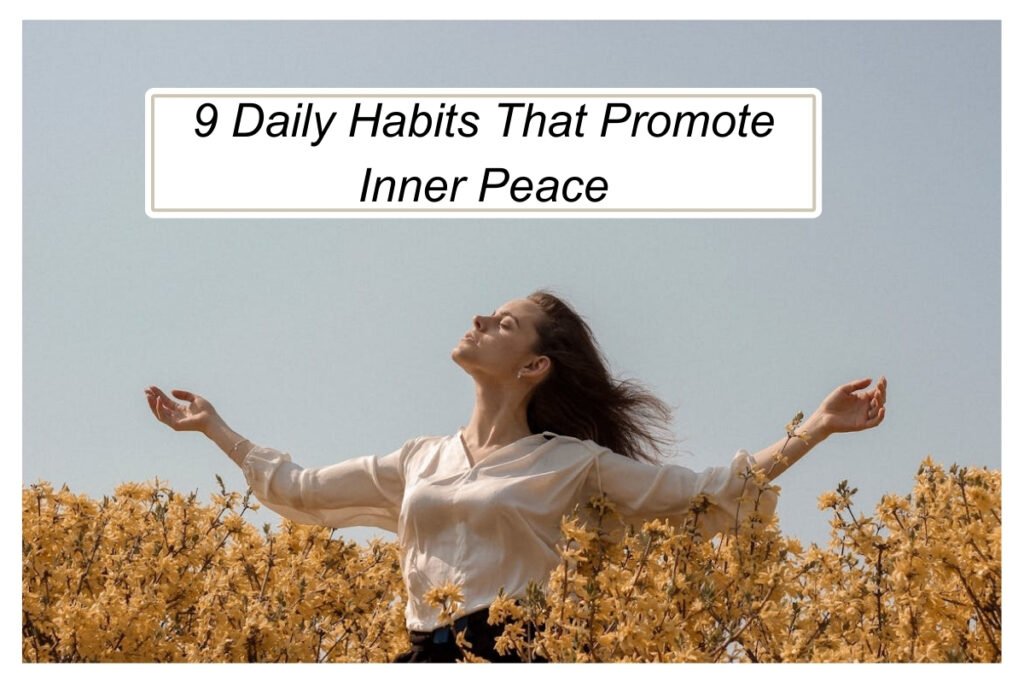 9 Daily Habits That Promote Inner Peace