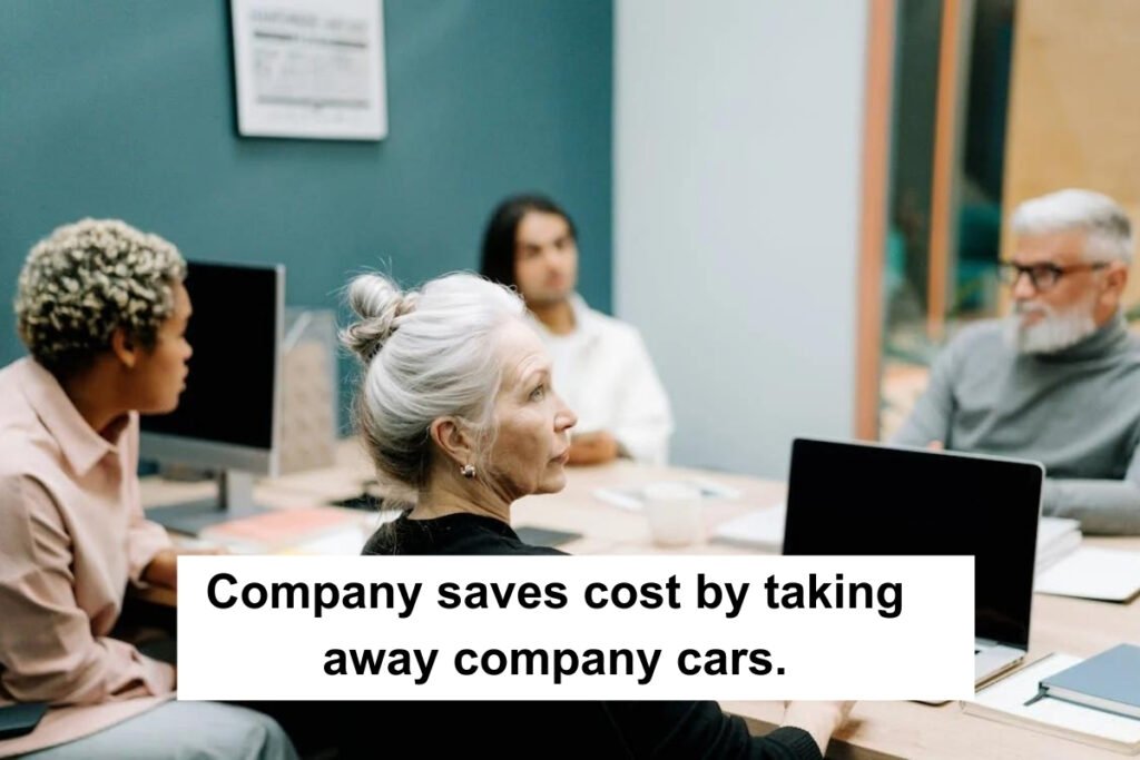 Company saves cost by taking away company cars.